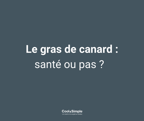 Le gras de canard : santé ou pas?